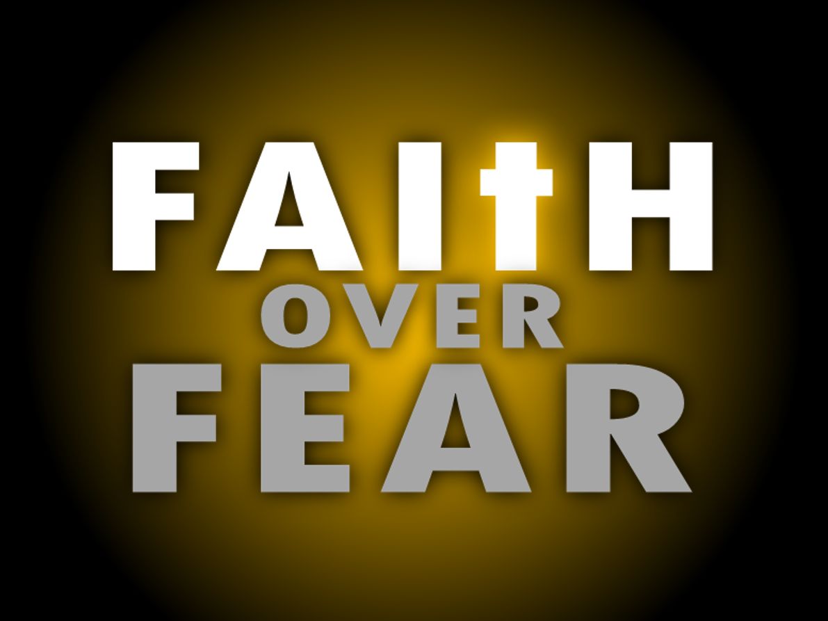 Faith over Fear.